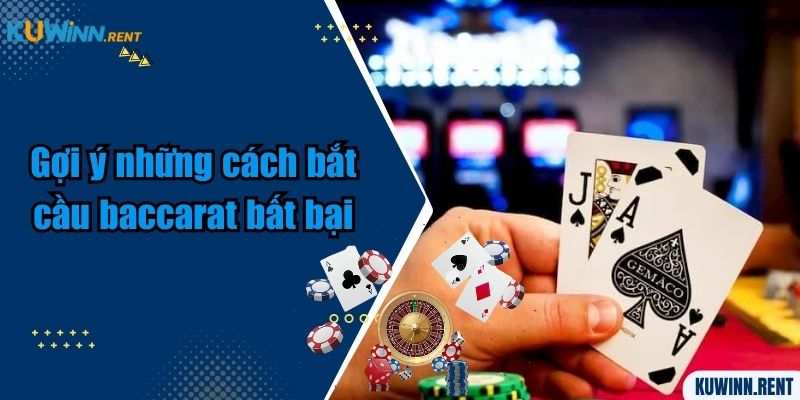 Gợi ý những cách bắt cầu baccarat bất bại