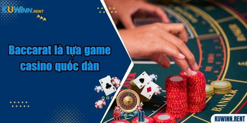 Baccarat là tựa game casino quốc dân