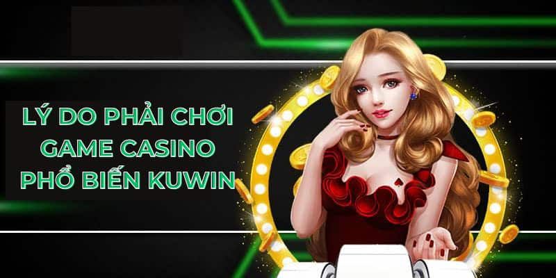 Ưu điểm sảnh casino Kuwin 