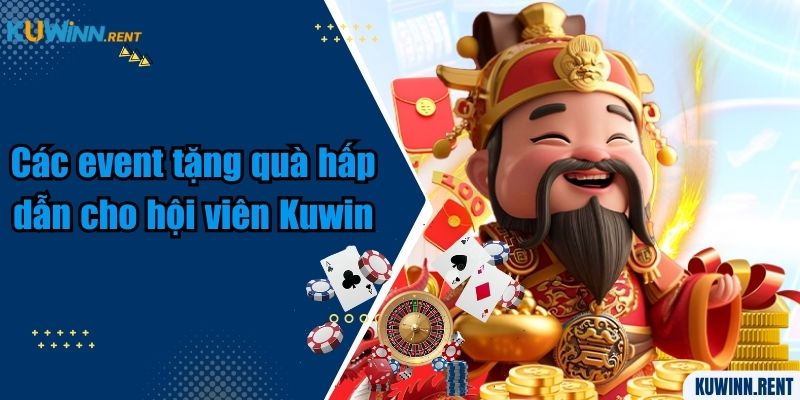 Các event tặng quà hấp dẫn cho hội viên Kuwin