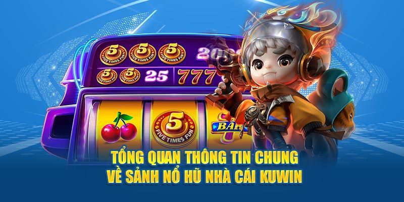 Giới thiệu nổ hũ Kuwin 